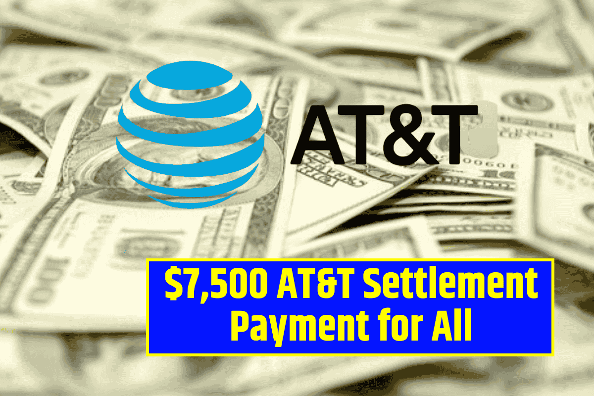 $7,500 AT&T Settlement Payment for All—Check Full Eligibility Conditions