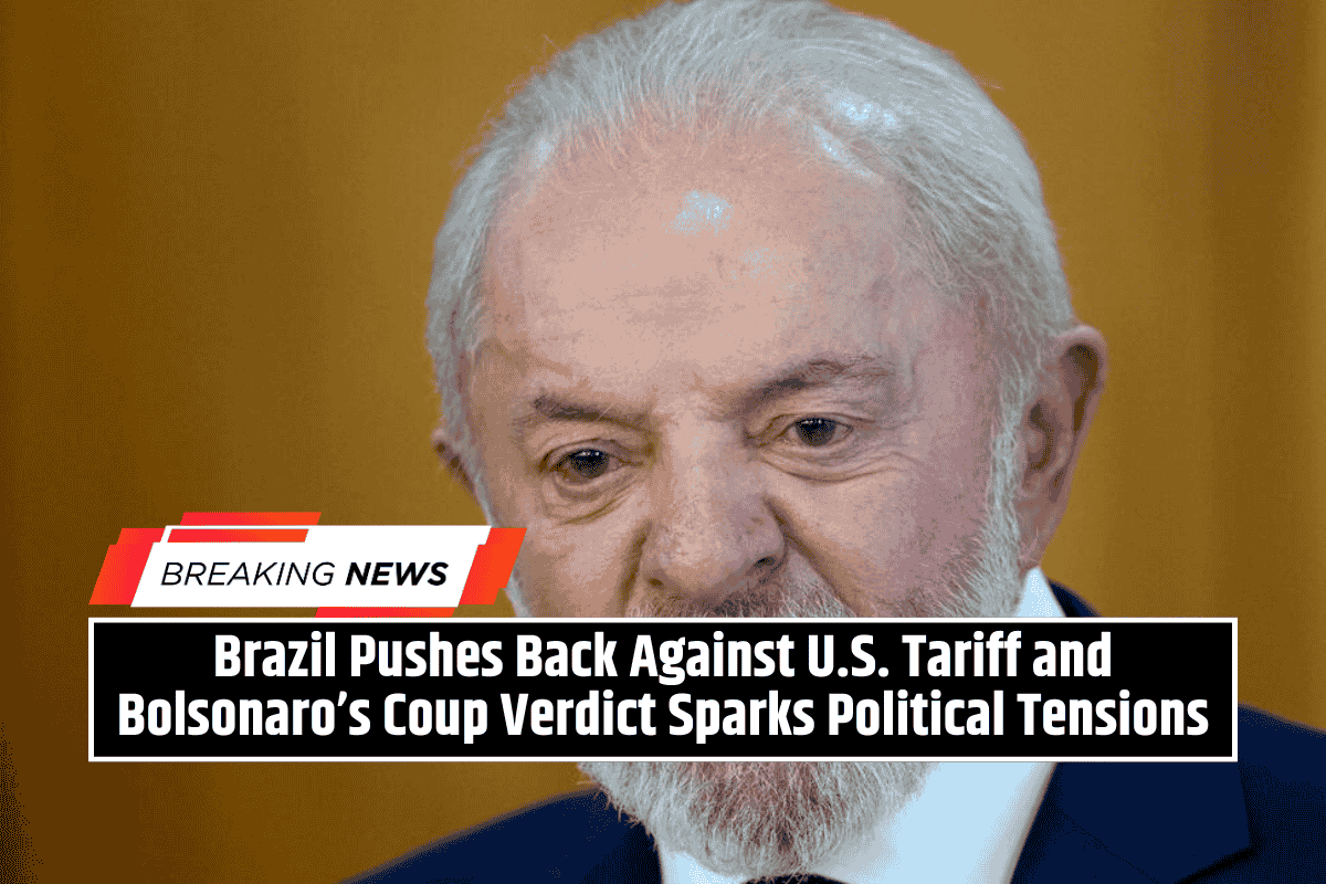 Brazil Pushes Back Against U.S. Tariff and Bolsonaro’s Coup Verdict Sparks Political Tensions
