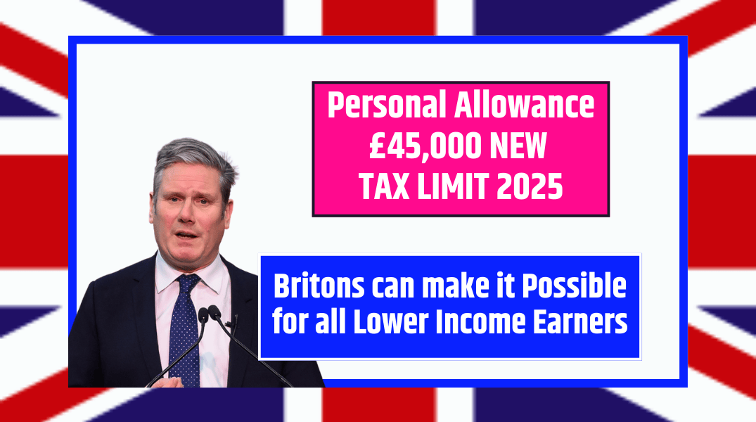 DWP Personal Allowance £45,000 NEW TAX LIMIT 2025