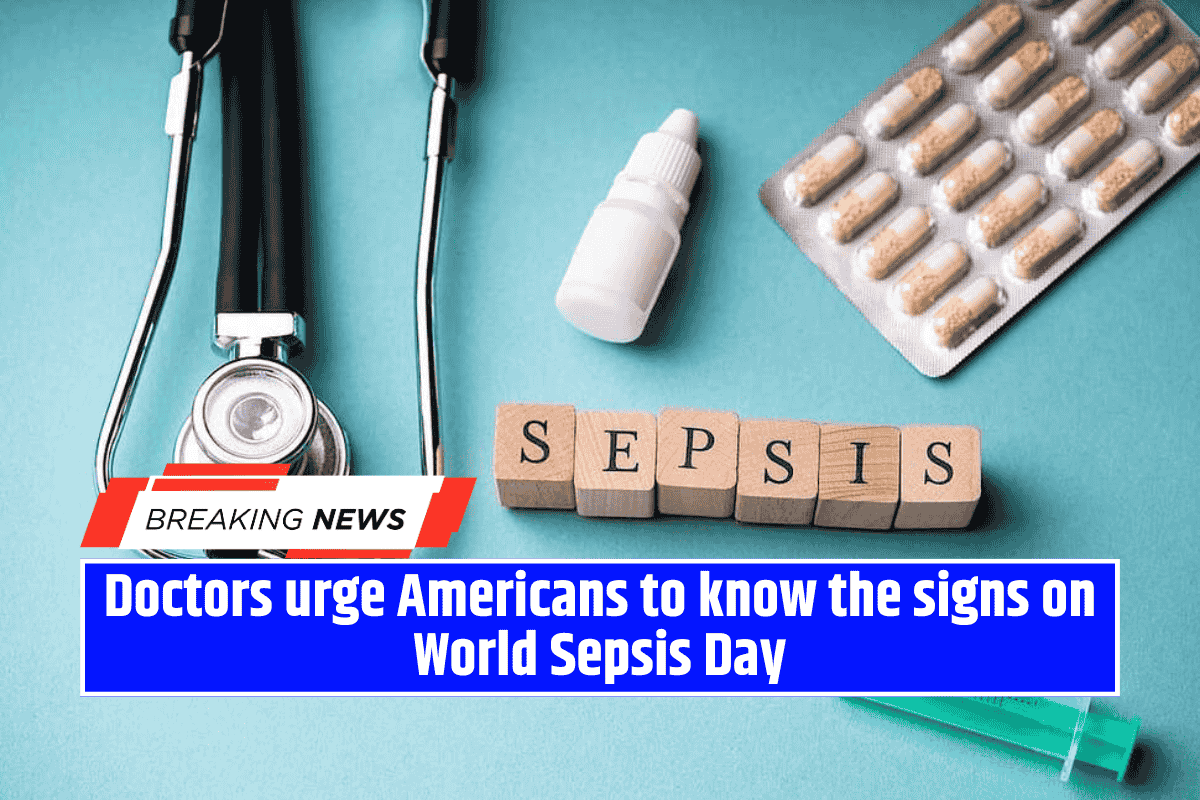 Doctors urge Americans to know the signs on World Sepsis Day