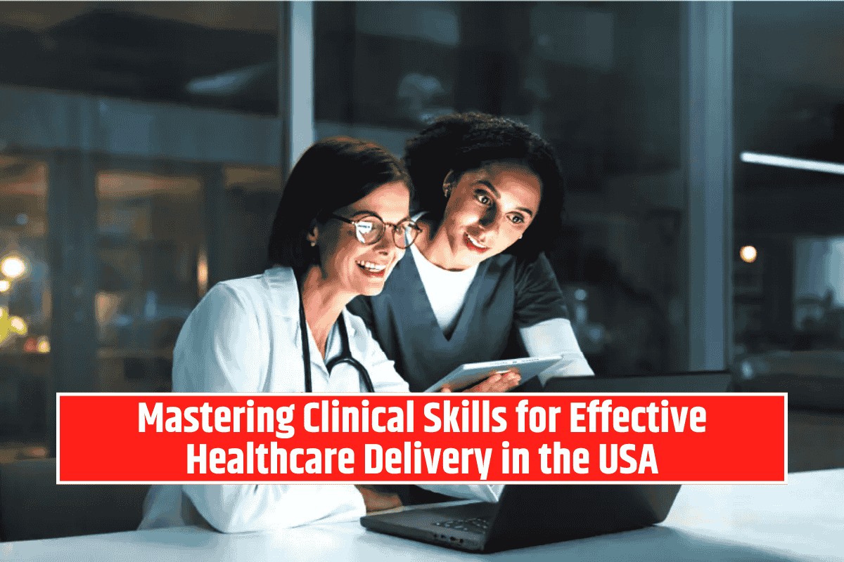 Mastering Clinical Skills for Effective Healthcare Delivery in the USA