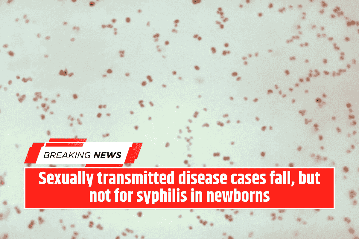 Sexually transmitted disease cases fall, but not for syphilis in newborns