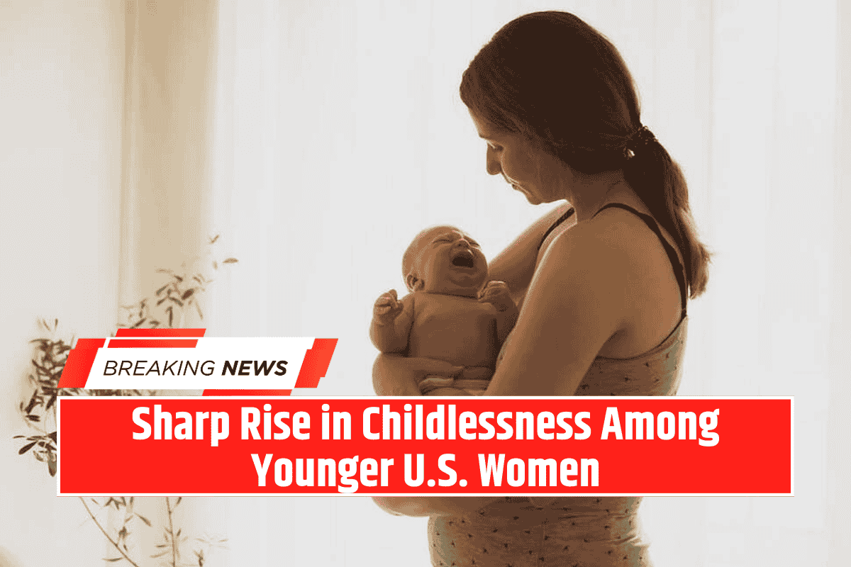 Sharp Rise in Childlessness Among Younger U.S. Women