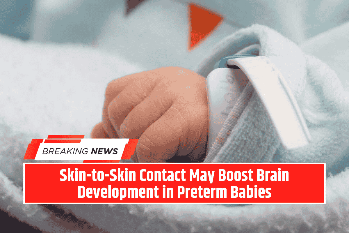 Skin-to-Skin Contact May Boost Brain Development in Preterm Babies