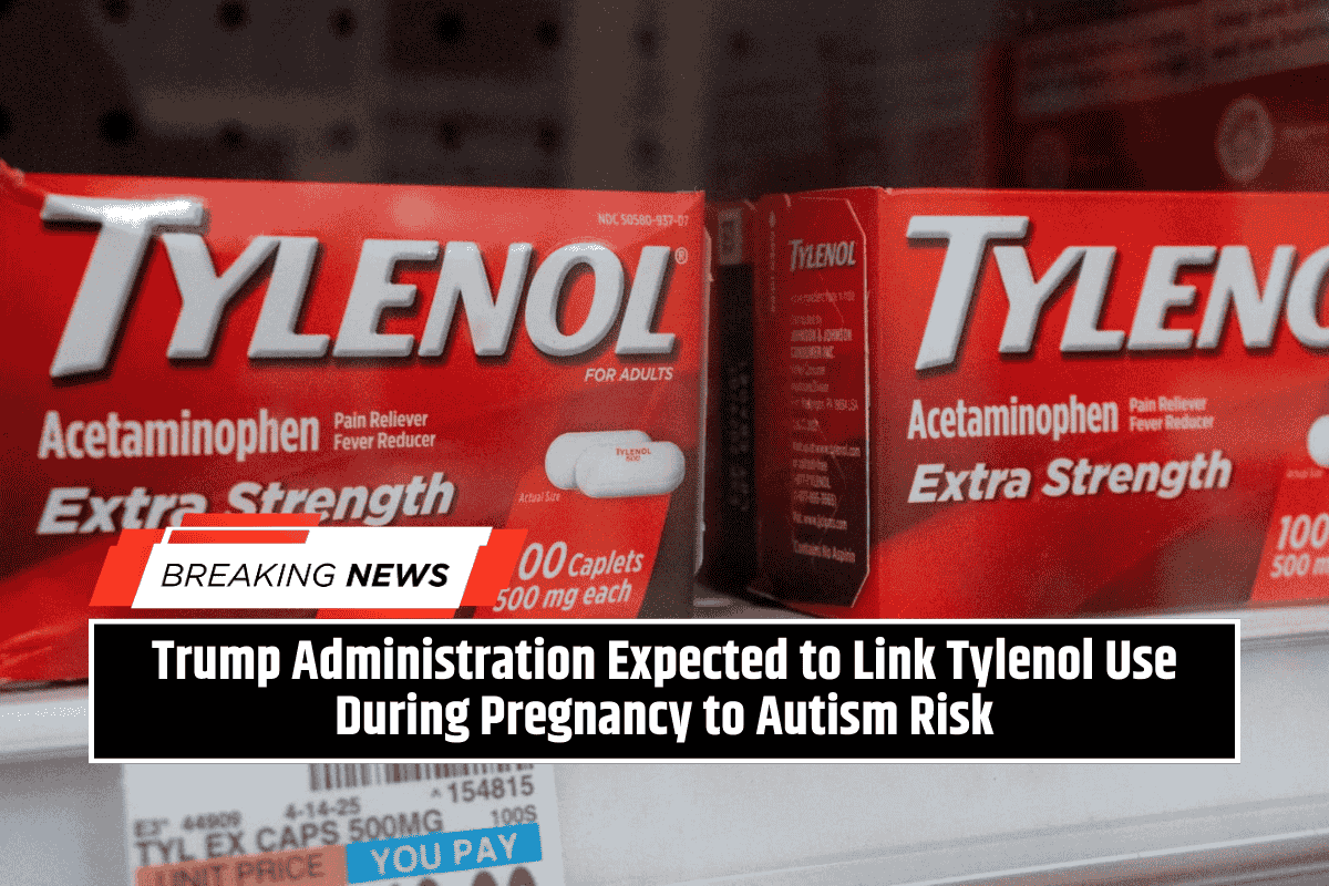 Trump Administration Expected to Link Tylenol Use During Pregnancy to Autism Risk