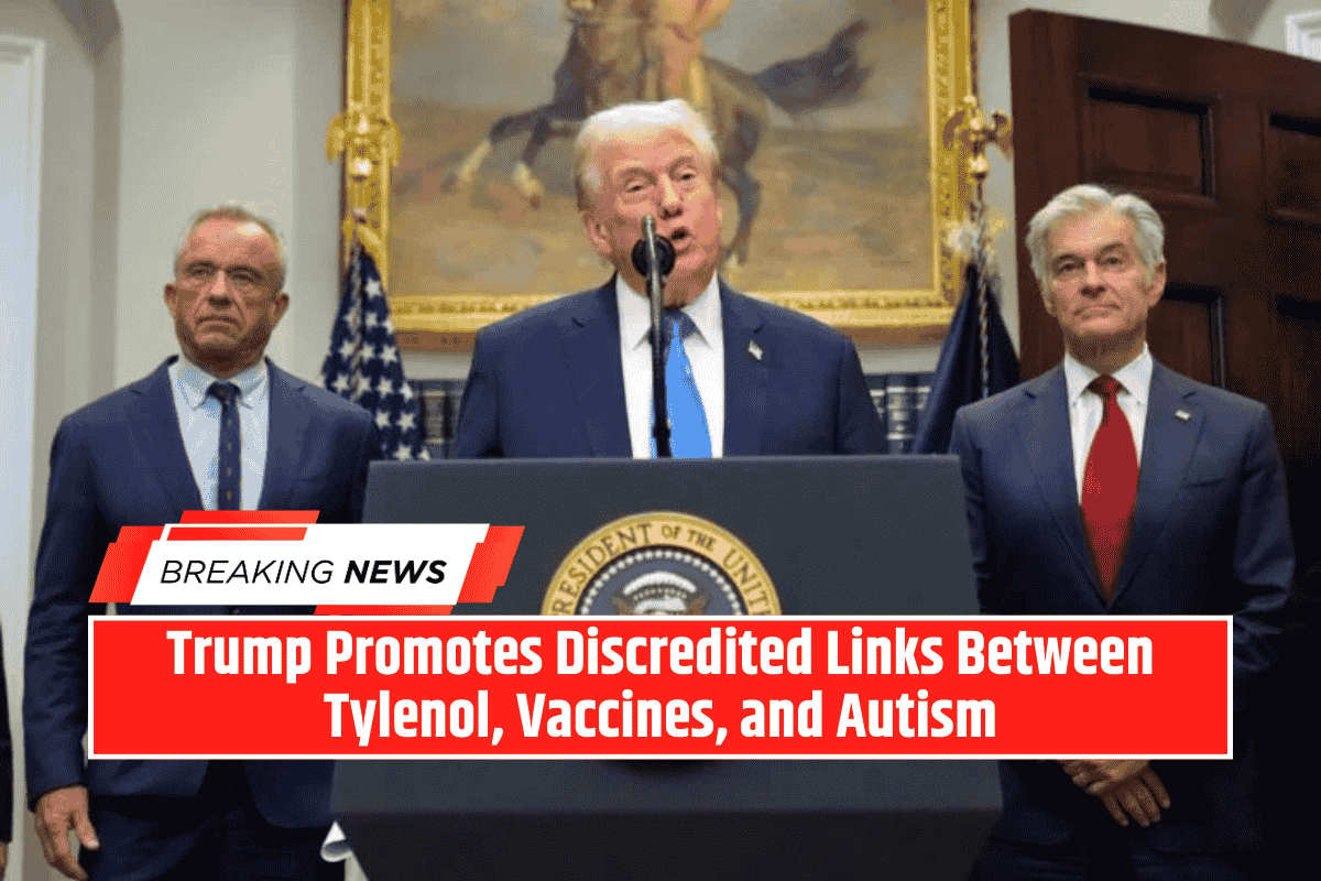Trump Promotes Discredited Links Between Tylenol, Vaccines, and Autism